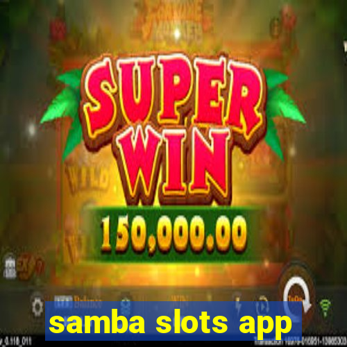 samba slots app